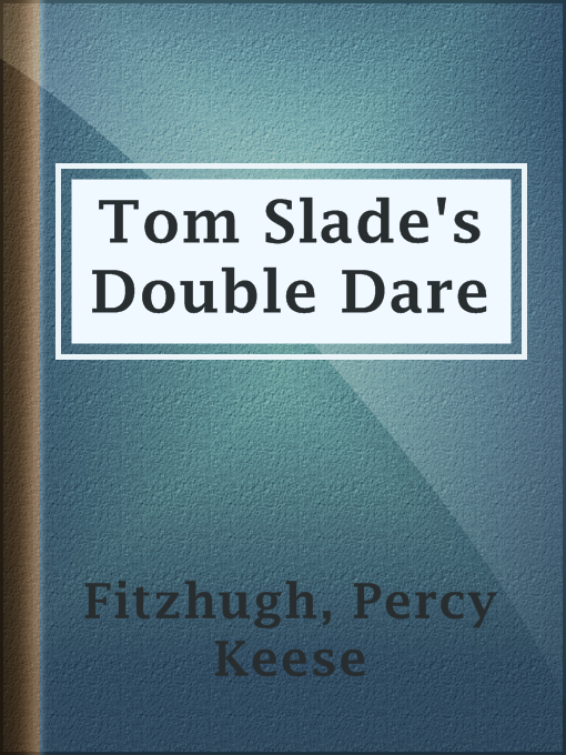 Title details for Tom Slade's Double Dare by Percy Keese Fitzhugh - Available